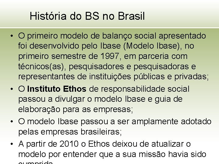 História do BS no Brasil • O primeiro modelo de balanço social apresentado foi