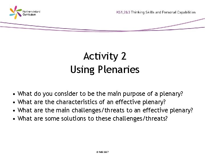 Activity 2 Using Plenaries • What do you consider to be the main purpose Activity 2 Using Plenaries • What do you consider to be the main purpose