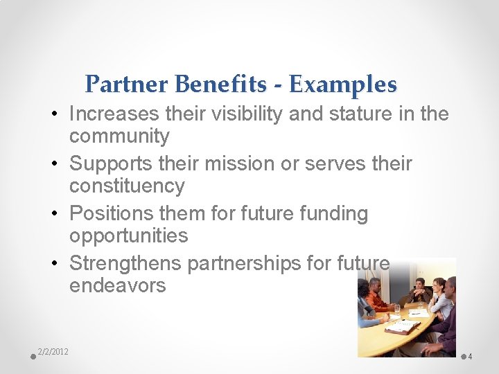 Partner Benefits - Examples • Increases their visibility and stature in the community •