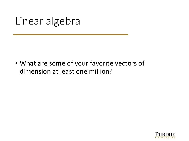 Linear algebra • What are some of your favorite vectors of dimension at least