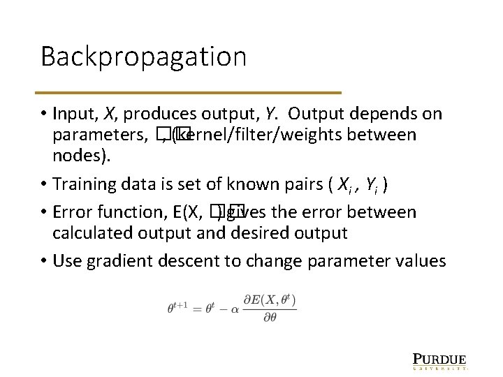 Backpropagation • Input, X, produces output, Y. Output depends on parameters, �� , (kernel/filter/weights