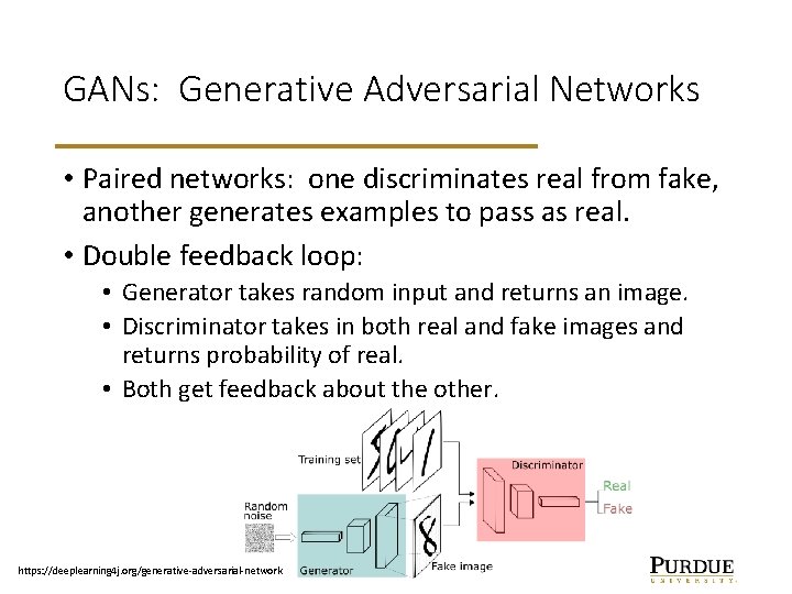 GANs: Generative Adversarial Networks • Paired networks: one discriminates real from fake, another generates
