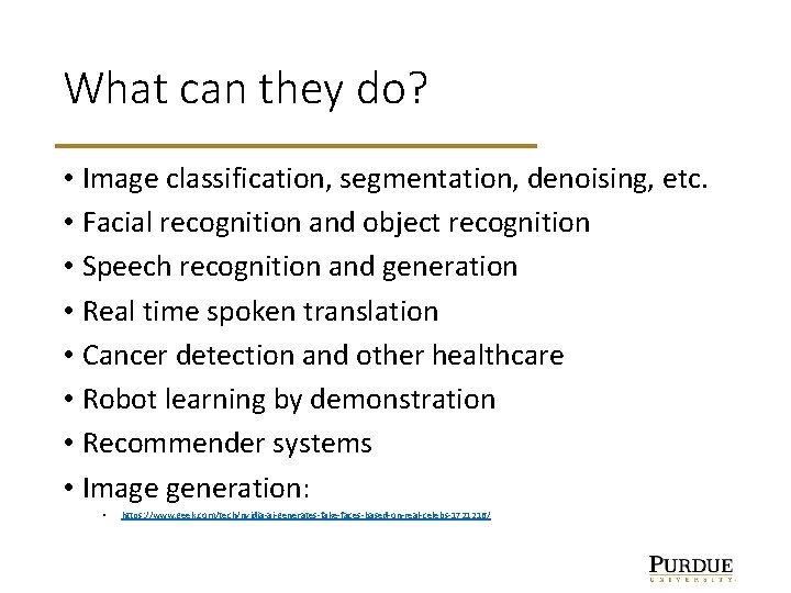 What can they do? • Image classification, segmentation, denoising, etc. • Facial recognition and