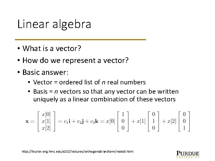 Linear algebra • What is a vector? • How do we represent a vector?