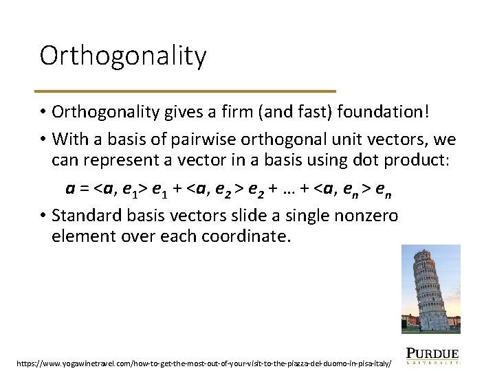Orthogonality • Orthogonality gives a firm (and fast) foundation! • With a basis of