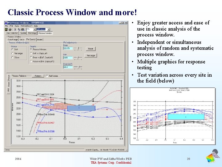 Classic Process Window and more! • Enjoy greater access and ease of use in