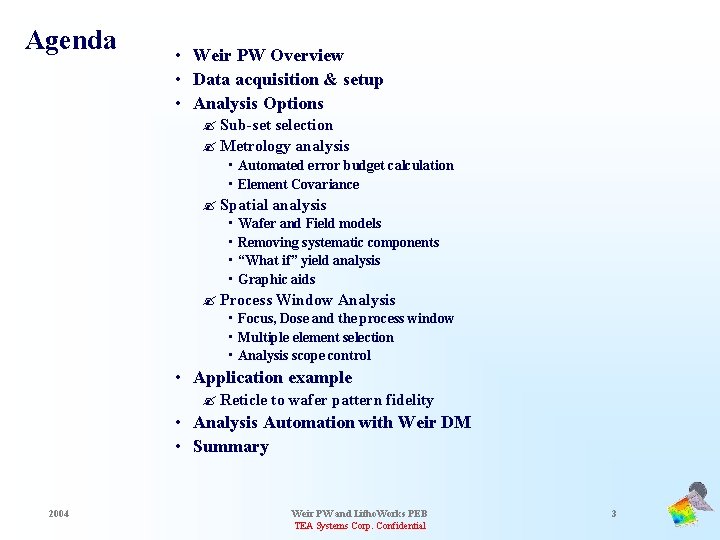 Agenda • Weir PW Overview • Data acquisition & setup • Analysis Options ?