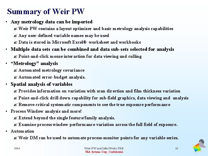 Summary of Weir PW • Any metrology data can be imported ? Weir PW