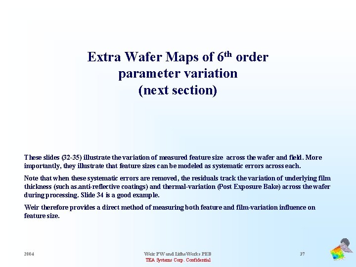Extra Wafer Maps of 6 th order parameter variation (next section) These slides (32