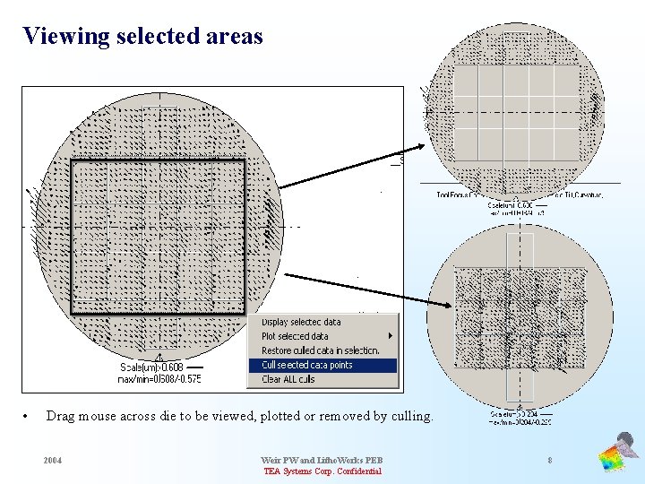 Viewing selected areas • Drag mouse across die to be viewed, plotted or removed