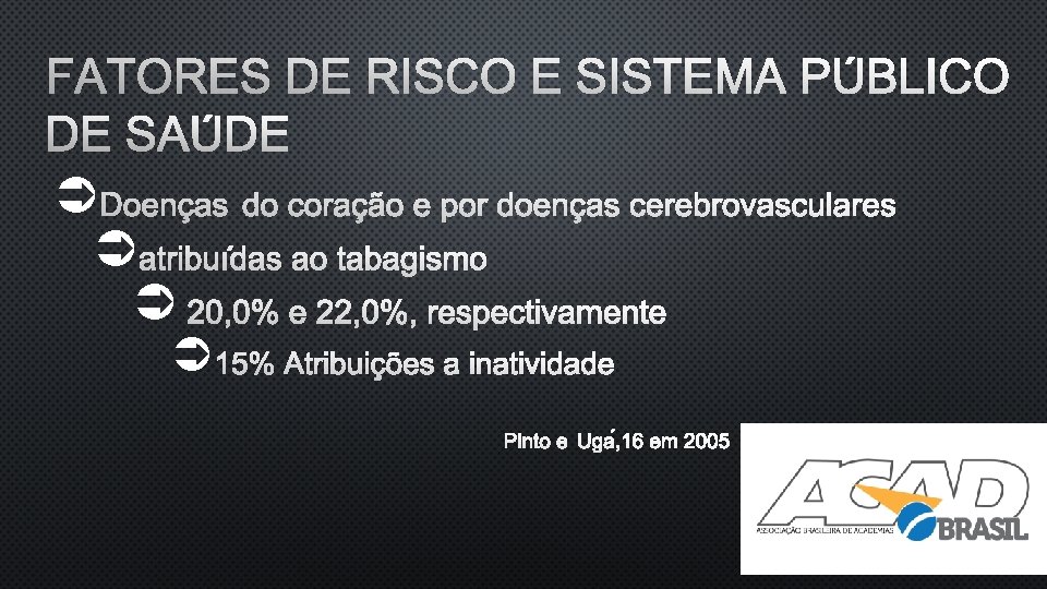 FATORES DE RISCO E SISTEMA PÚBLICO DE SAÚDE Ü Ü 