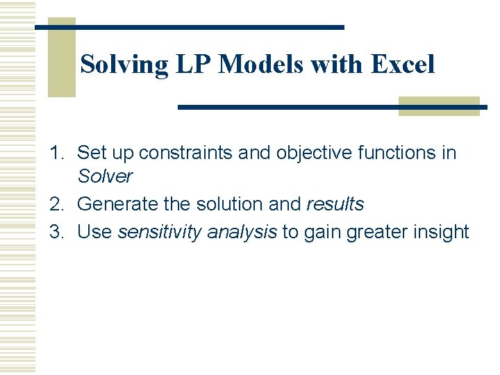 Solving LP Models with Excel 1. Set up constraints and objective functions in Solver