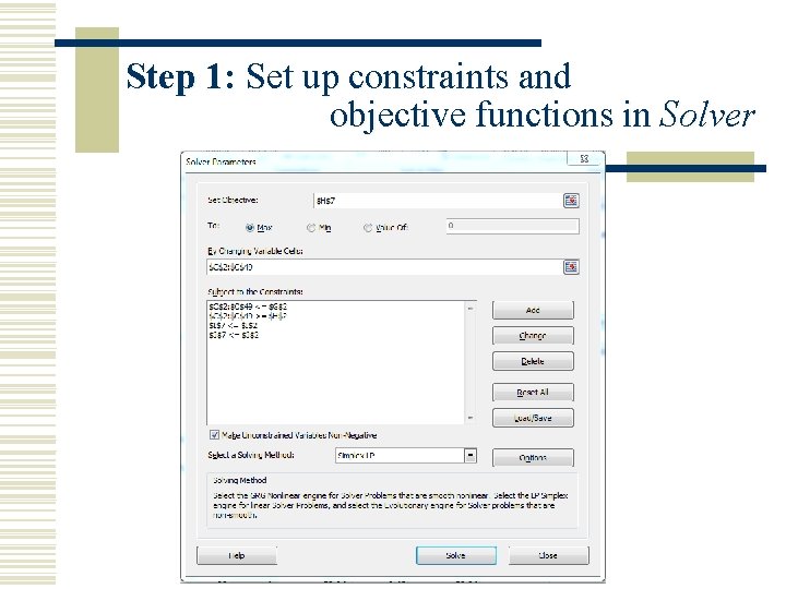 Step 1: Set up constraints and objective functions in Solver Step 1: Set up constraints and objective functions in Solver