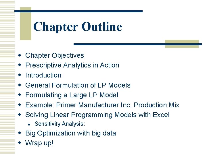 Chapter Outline w w w w Chapter Objectives Prescriptive Analytics in Action Introduction General Chapter Outline w w w w Chapter Objectives Prescriptive Analytics in Action Introduction General