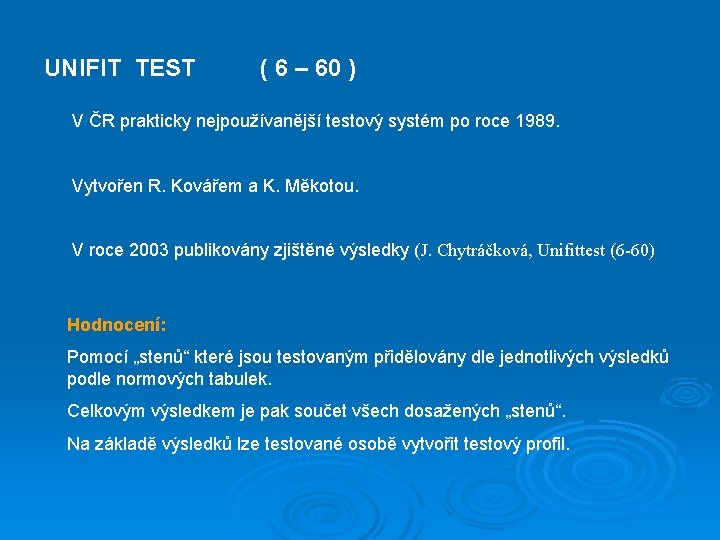 UNIFIT TEST ( 6 – 60 ) V ČR prakticky nejpoužívanější testový systém po