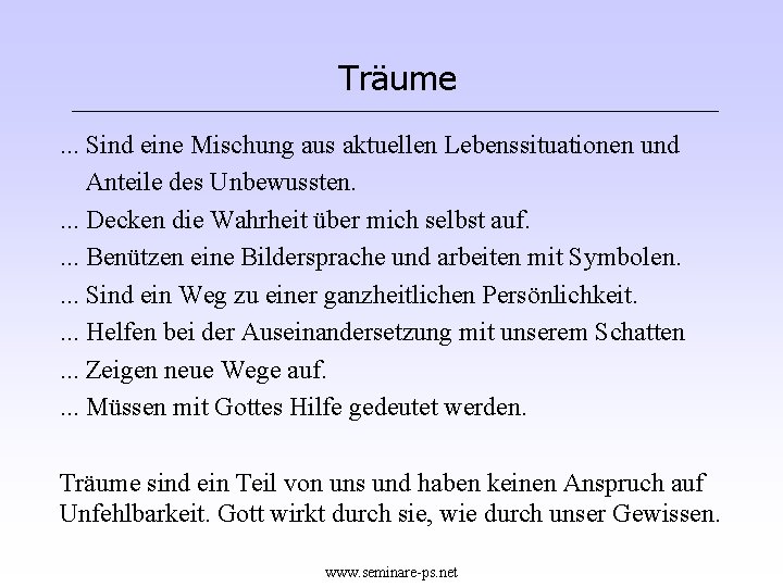 Träume. . . Sind eine Mischung aus aktuellen Lebenssituationen und Anteile des Unbewussten. .