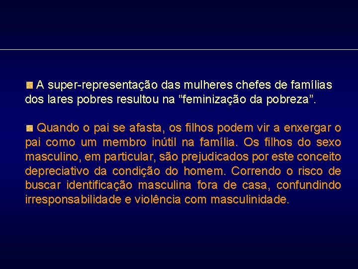 A super-representação das mulheres chefes de famílias dos lares pobres resultou na “feminização da