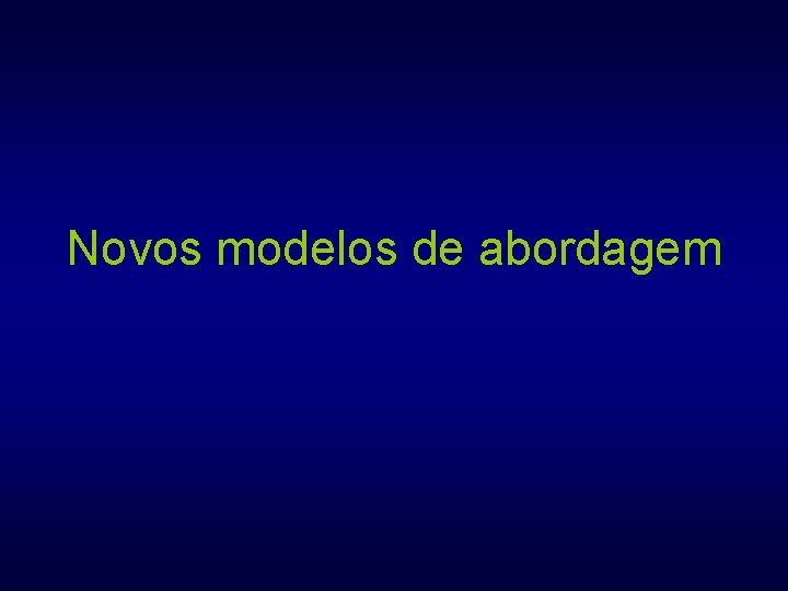 Novos modelos de abordagem 