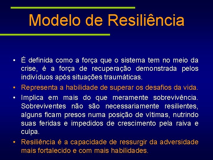 Modelo de Resiliência • É definida como a força que o sistema tem no