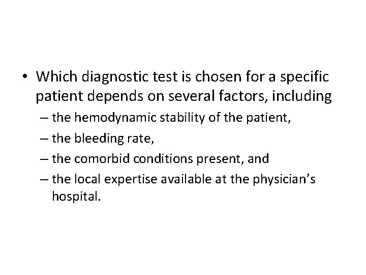  • Which diagnostic test is chosen for a specific patient depends on several