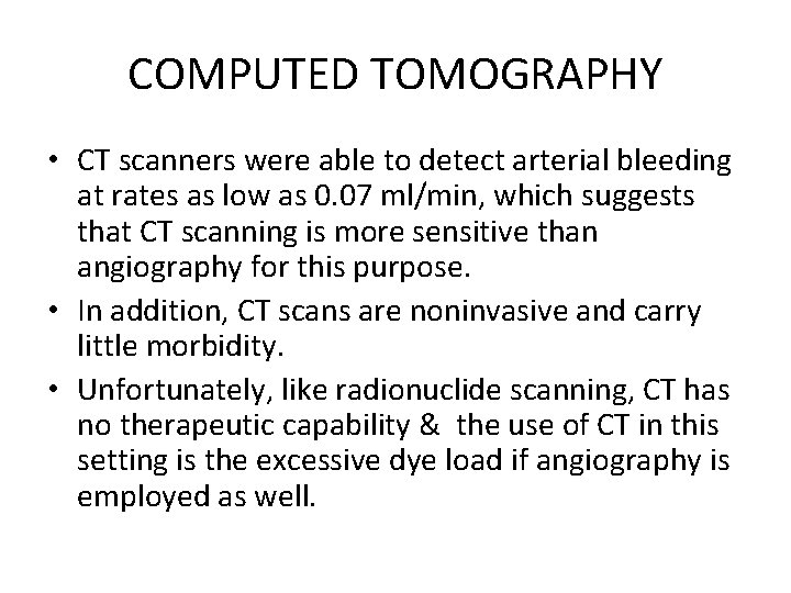 COMPUTED TOMOGRAPHY • CT scanners were able to detect arterial bleeding at rates as