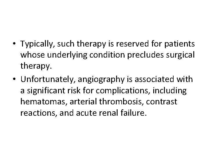  • Typically, such therapy is reserved for patients whose underlying condition precludes surgical