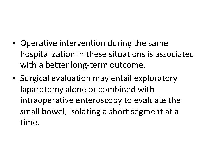  • Operative intervention during the same hospitalization in these situations is associated with