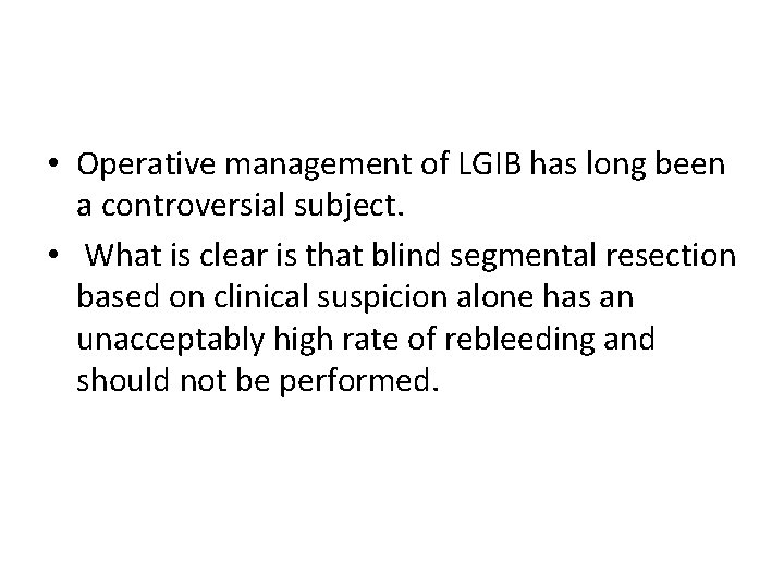  • Operative management of LGIB has long been a controversial subject. • What