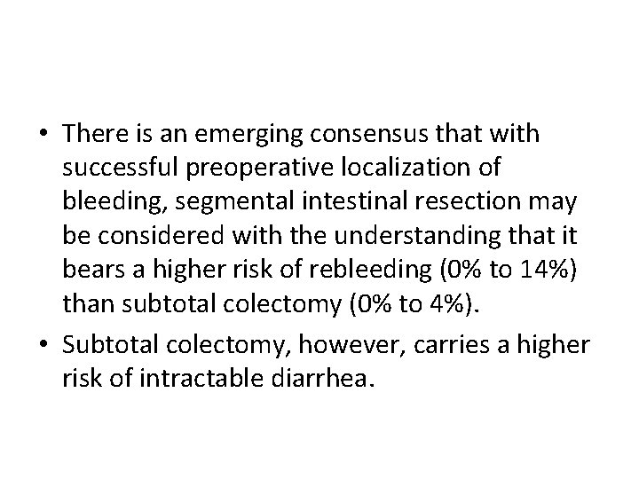  • There is an emerging consensus that with successful preoperative localization of bleeding,