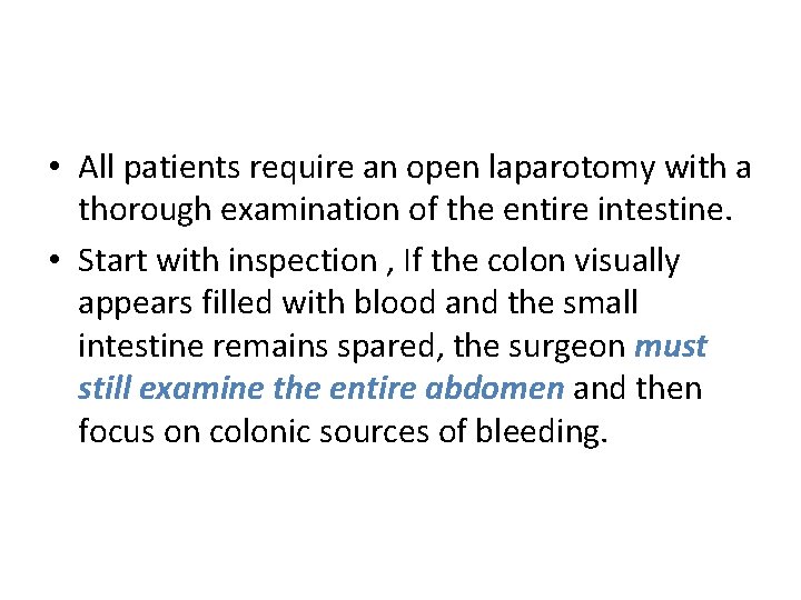  • All patients require an open laparotomy with a thorough examination of the