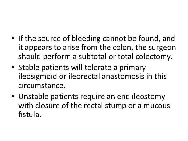  • If the source of bleeding cannot be found, and it appears to