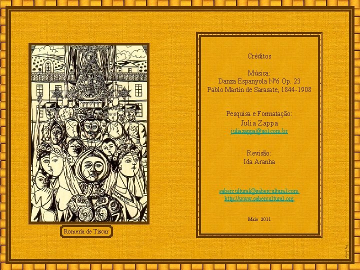 Créditos Música: Danza Espanyola Nº 6 Op. 23 Pablo Martín de Sarasate, 1844 -1908