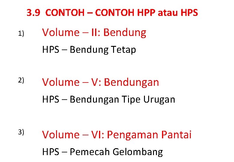 3. 9 CONTOH – CONTOH HPP atau HPS 1) Volume – II: Bendung HPS