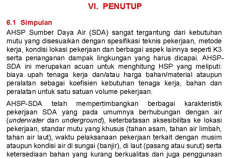 VI. PENUTUP 6. 1 Simpulan AHSP Sumber Daya Air (SDA) sangat tergantung dari kebutuhan