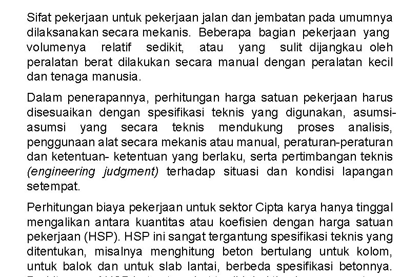 Sifat pekerjaan untuk pekerjaan jalan dan jembatan pada umumnya dilaksanakan secara mekanis. Beberapa bagian