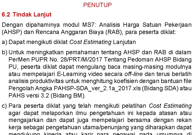 PENUTUP 6. 2 Tindak Lanjut Dengan dipahaminya modul MS 7: Analisis Harga Satuan Pekerjaan