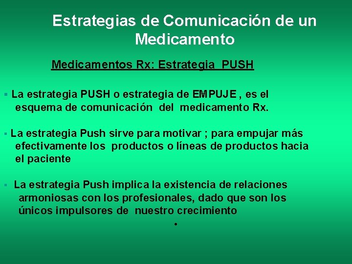 Estrategias de Comunicación de un Medicamentos Rx: Estrategia PUSH La estrategia PUSH o estrategia