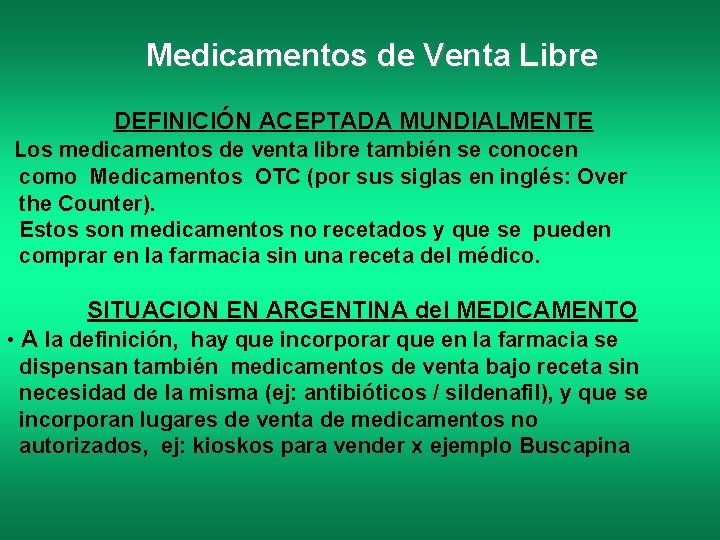 Medicamentos de Venta Libre DEFINICIÓN ACEPTADA MUNDIALMENTE Los medicamentos de venta libre también se