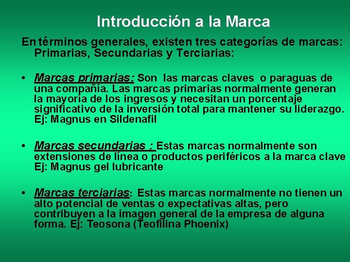 Introducción a la Marca En términos generales, existen tres categorías de marcas: Primarias, Secundarias