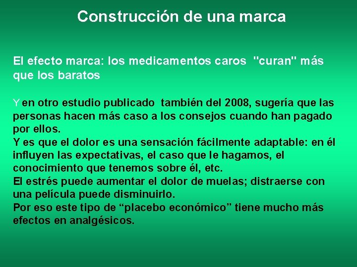 Construcción de una marca El efecto marca: los medicamentos caros "curan" más que los