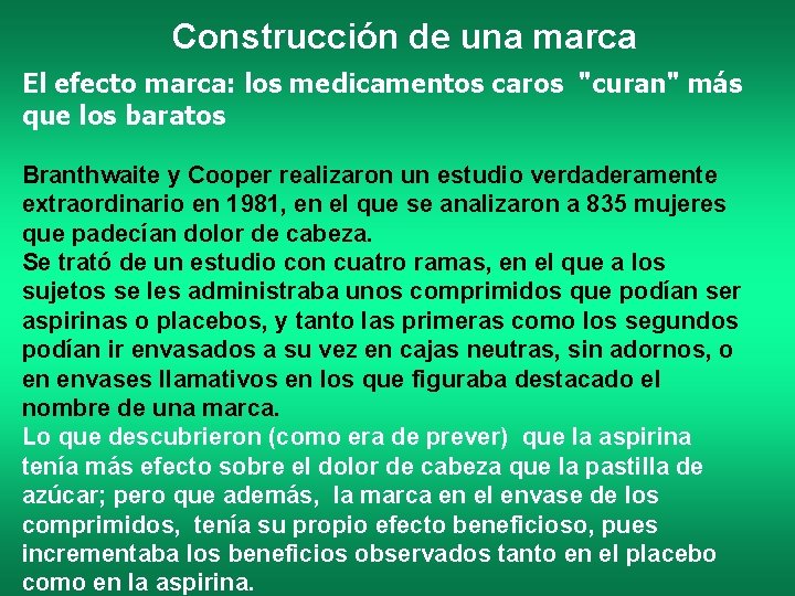 Construcción de una marca El efecto marca: los medicamentos caros "curan" más que los