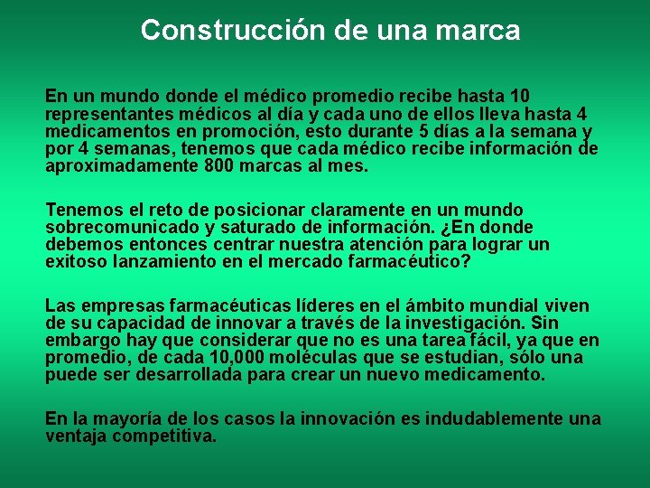 Construcción de una marca En un mundo donde el médico promedio recibe hasta 10