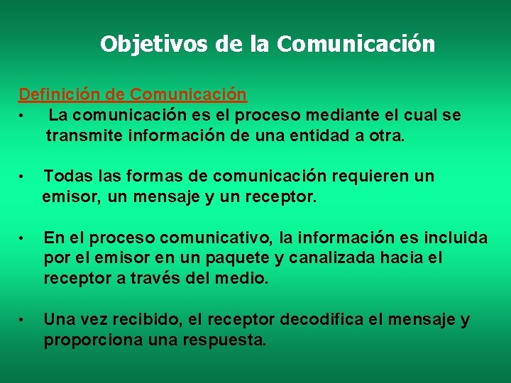 Objetivos de la Comunicación Definición de Comunicación • La comunicación es el proceso mediante