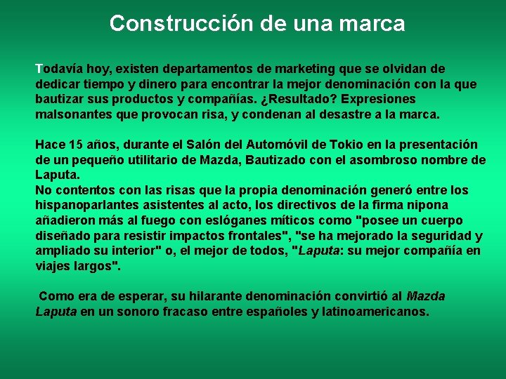 Construcción de una marca Todavía hoy, existen departamentos de marketing que se olvidan de