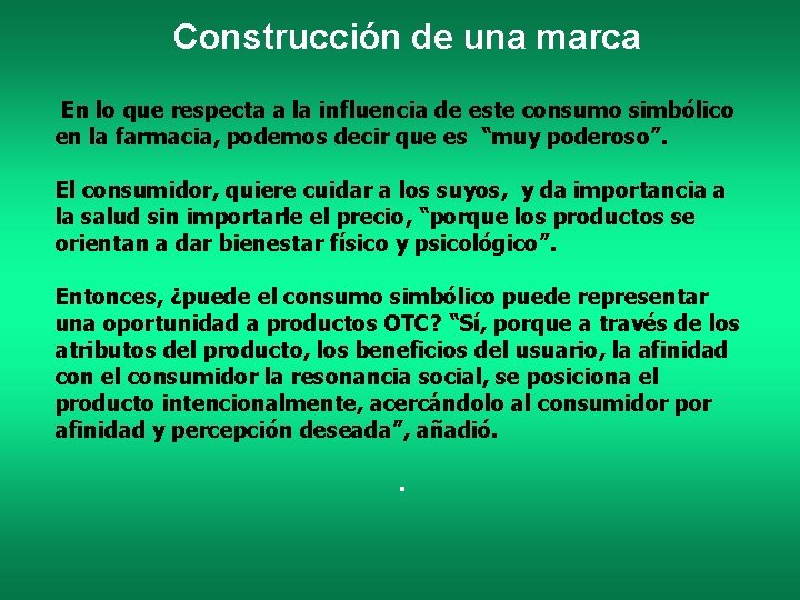 Construcción de una marca En lo que respecta a la influencia de este consumo