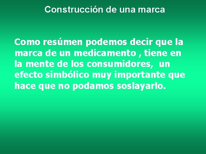 Construcción de una marca Como resúmen podemos decir que la marca de un medicamento