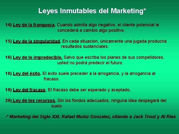 Leyes Inmutables del Marketing* 14) Ley de la franqueza. Cuando admita algo negativo, el