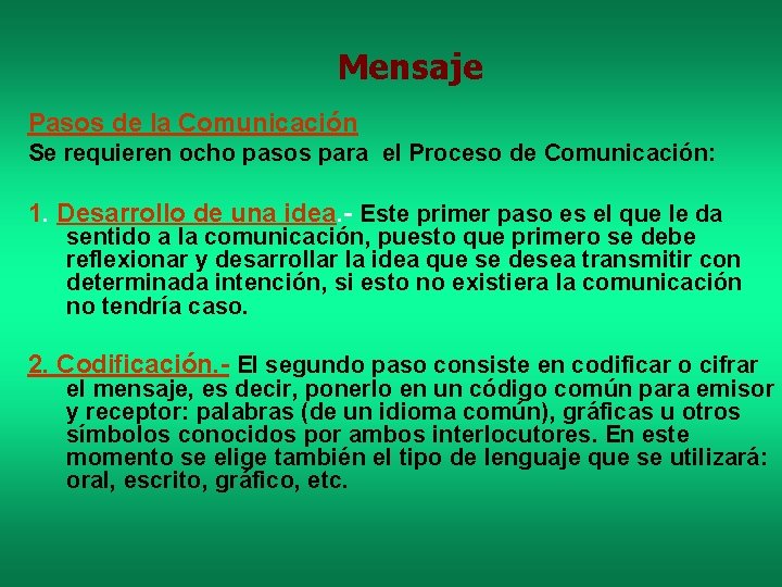 Mensaje Pasos de la Comunicación Se requieren ocho pasos para el Proceso de Comunicación: