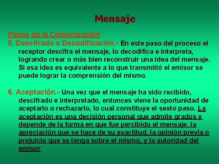 Mensaje Pasos de la Comunicación 5. Descifrado o Decodificación. - En este paso del