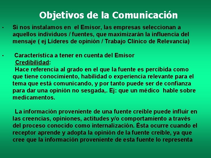 Objetivos de la Comunicación • Si nos instalamos en el Emisor, las empresas seleccionan